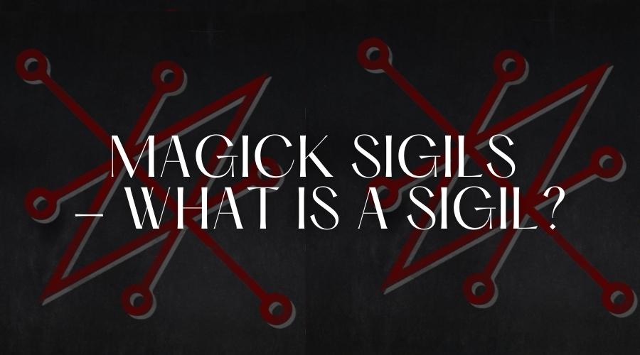 Magick Sigils - What is a Sigil