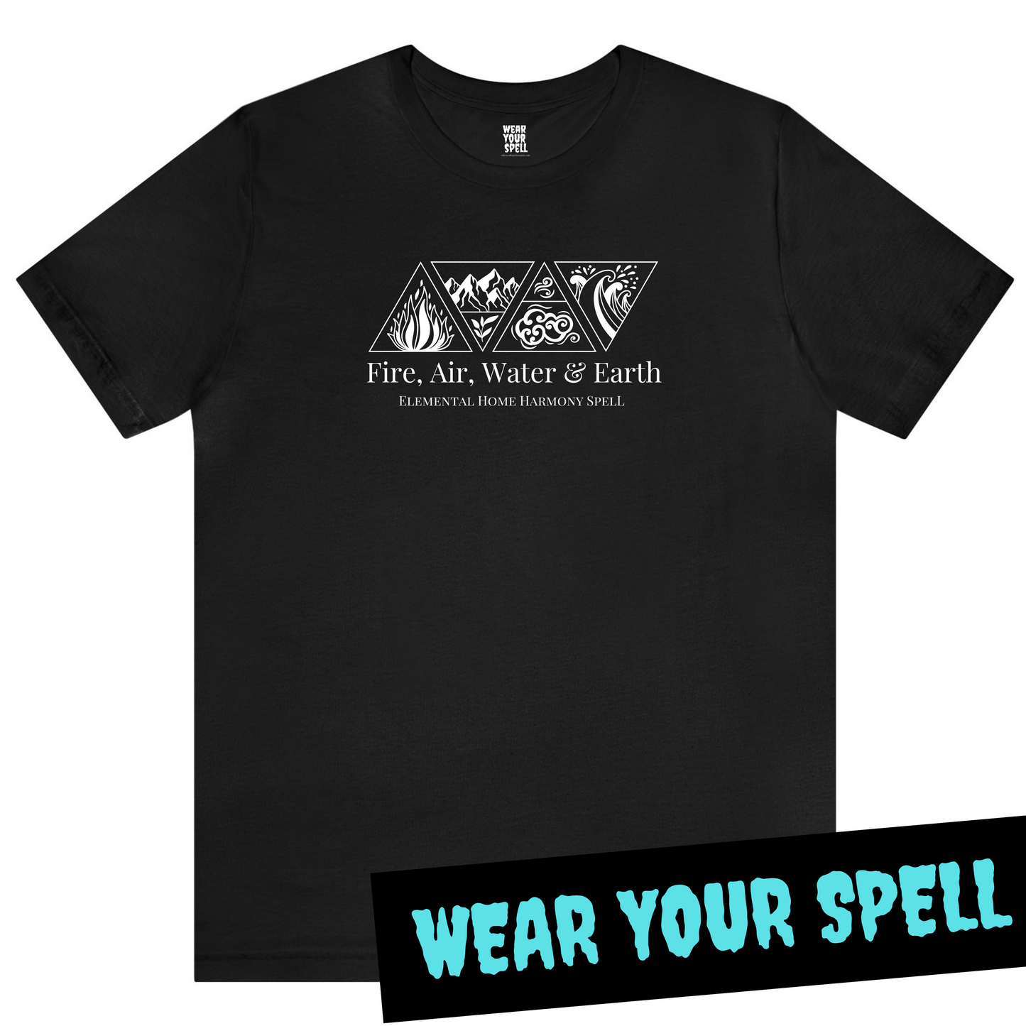 WEAR YOUR SPELL Witch T-shirt. Elemental Home Harmony Spell. Magickal correspondences: Fire, Air, Water, Earth
